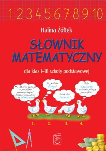 Słownik matematyczny dla klas 1-3 szkoły podstawowej Żółtek Halina