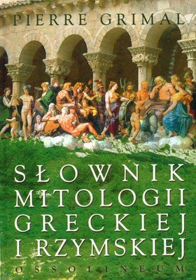 Słownik Mitologii Greckiej i Rzymskiej Grimal Pierre