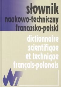 Słownik naukowo-techniczny francusko-polski Opracowanie zbiorowe