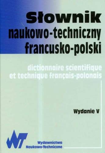 Słownik naukowo-techniczny francusko-polski Opracowanie zbiorowe