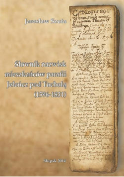 Słownik nazwisk mieszkańców parafii Jeleńcz pod Tucholą (1596-1831) 