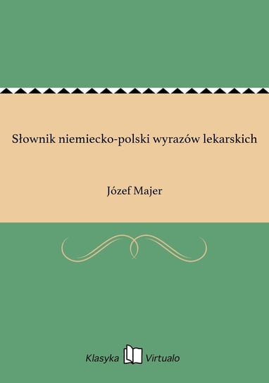 Słownik niemiecko-polski wyrazów lekarskich - ebook epub Majer Józef