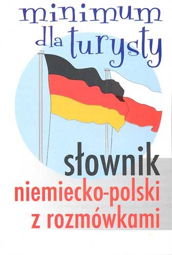 Słownik Niemiecko-Polski z Rozmówkami Opracowanie zbiorowe