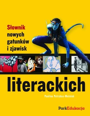 Słownik nowych gatunków i zjawisk literackich Potrykus-Woźniak Paulina