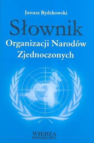Słownik Organizacji Narodów Zjednoczonych Rydzkowski Janusz