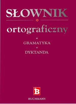 Słownik ortograficzny 3 w 1 Bernacka Agnieszka, Smaza Monika