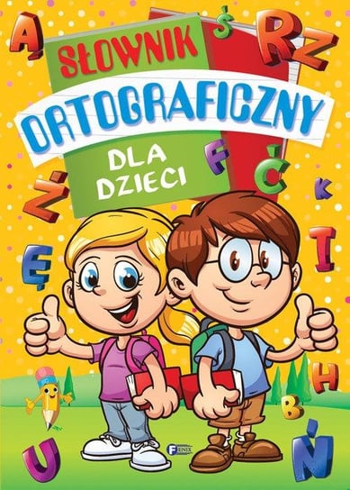 Słownik ortograficzny dla dzieci Opracowanie zbiorowe