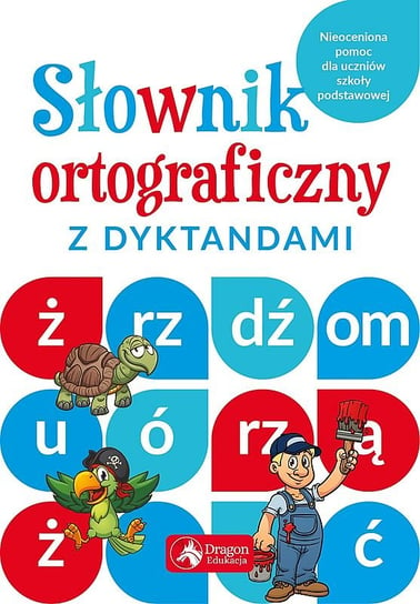 Słownik ortograficzny z dyktandami Zioła-Zemczak Katarzyna, Jabłoński Janusz