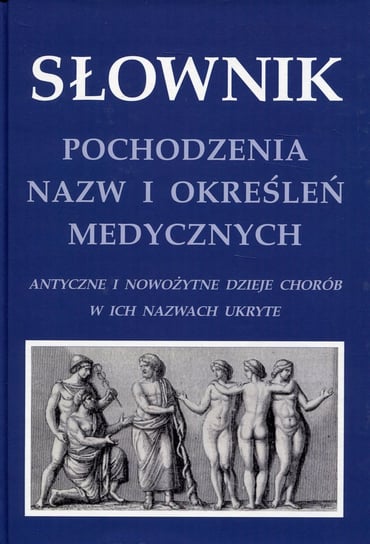 Słownik pochodzenia nazw i określeń medycznych Zieliński Krzysztof W.