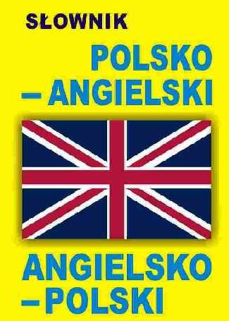 Słownik Polsko-Angielski Angielsko-Polski Opracowanie zbiorowe