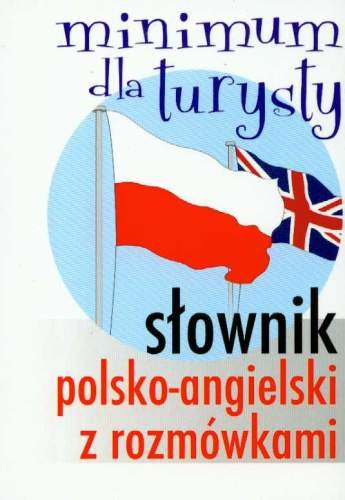 Słownik Polsko-Angielski z Rozmówkami Opracowanie zbiorowe