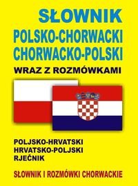 Słownik Polsko-Chorwacki, Chorwacko-Polski z rozmówkami Opracowanie zbiorowe