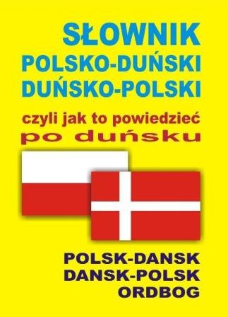 Słownik polsko-duński, duńsko-polski czyli jak to powiedzieć po duńsku. Polsk-Dansk, Dansk-Polsk Ordbog Hald Joanna