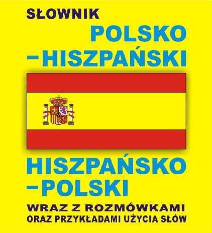 Słownik polsko-hiszpański hiszpańsko-polski wraz z rozmówkami oraz przykładami użycia słów Gordon Jacek