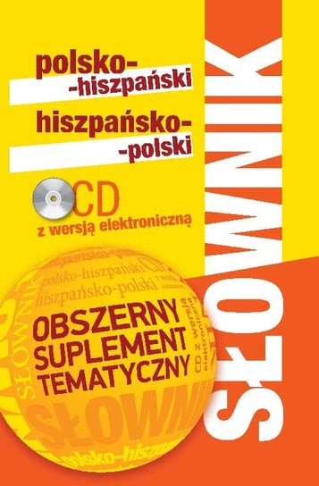 Słownik polsko-hiszpański i hiszpańsko-polski z suplementem tematycznym + CD Opracowanie zbiorowe