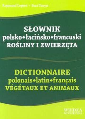 Słownik polsko-łacińsko-francuski. Rośliny i zwierzęta Lepert Rajmund, Turyn Ewa