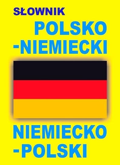 Słownik polsko-niemiecki, niemiecko-polski Opracowanie zbiorowe