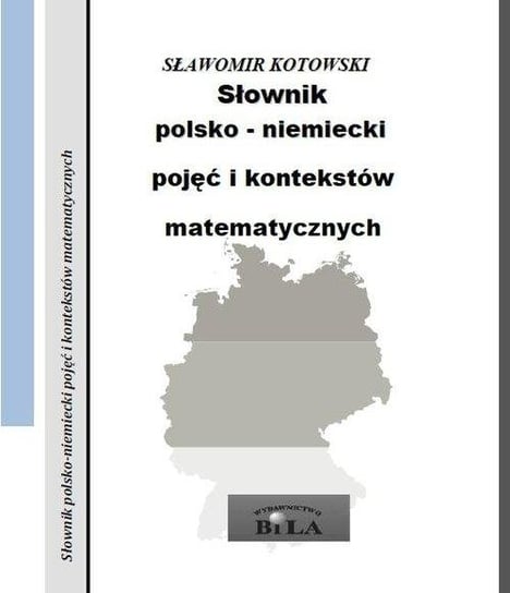 Słownik polsko-niemiecki pojęć i kontekstów matematycznych. Zeszyt 31 Kotowski Sławomir