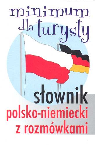 Słownik Polsko-Niemiecki z Rozmówkami Opracowanie zbiorowe