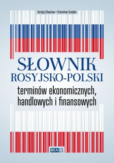 Słownik polsko-rosyjski terminów ekonomicznych, handlowych i finansowych Chwatow Sergiusz, Szadyko Stanisław