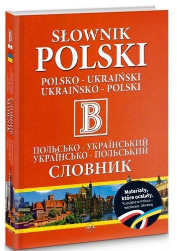 Słownik polsko-ukraiński i ukraińsko-polski. 110 000 słów i wyrażeń Opracowanie zbiorowe
