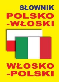 Słownik polsko-włoski, włosko-polski Opracowanie zbiorowe