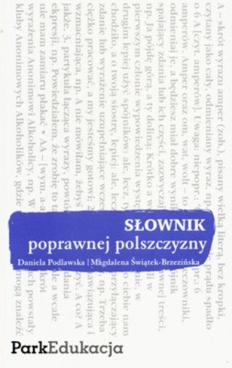 Słownik poprawnej polszczyzny Podlawska Daniela, Świątek-Brzezińska Magdalena