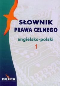 Słownik prawa celnego angielsko-polski Kapusta Piotr