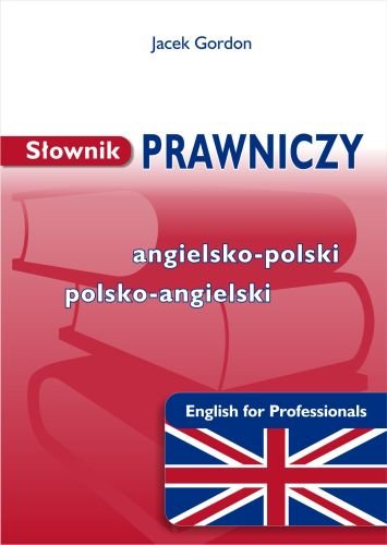 Słownik prawniczy angielsko-polski polsko-angielski Gordon Jacek