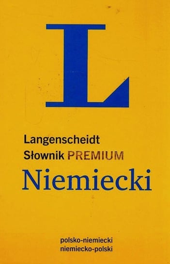 Słownik Premium. Niemiecki. Polsko-niemiecki, niemiecko-polski Opracowanie zbiorowe