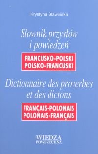 Słownik Przysłów i Powiedzeń Francusko-Polski, Polsko-Francuski Stawińska Krystyna