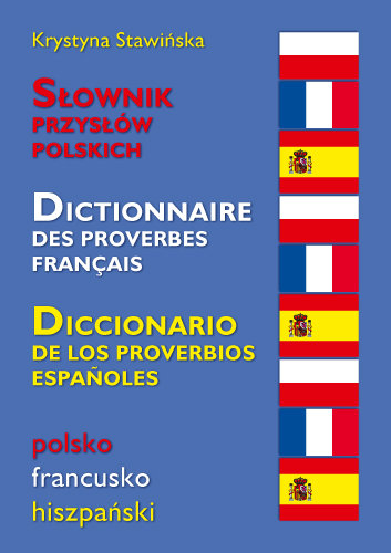 Słownik przysłów polskich polsko-francusko-hiszpański Stawińska Krystyna
