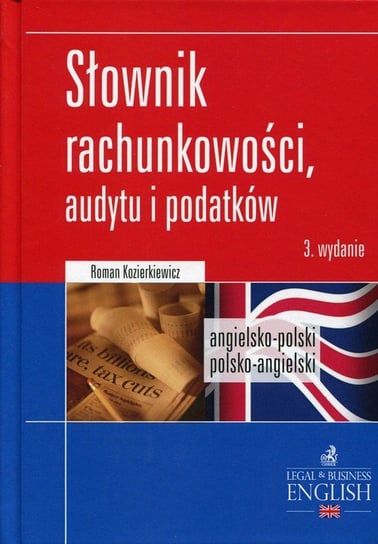 Słownik rachunkowości, audytu i podatków angielsko-polski, polsko-angielski Kozierkiewicz Roman