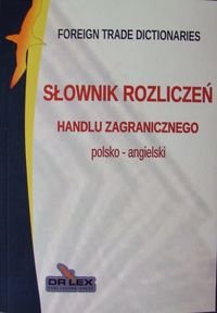 Słownik rozliczeń handlu zagranicznego polsko-angielski Kapusta Piotr