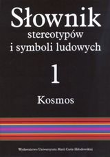Słownik stereotypów i symboli ludowych 1. Kosmos. Zeszyt IV Opracowanie zbiorowe