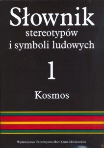 Słownik stereotypów i symboli ludowych. Tom 1. Kosmos Opracowanie zbiorowe