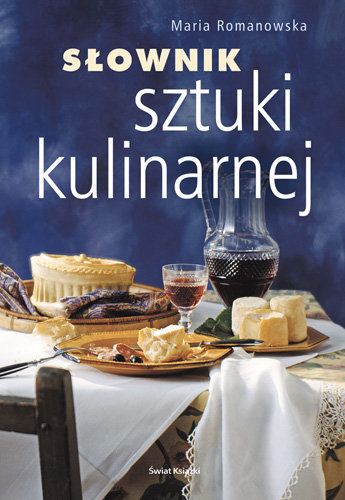 Słownik sztuki kulinarnej Romanowska Maja
