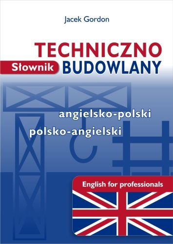 Słownik Techniczno-Budowlany Angielsko-Polski, Polsko-Angielski Gordon Jacek