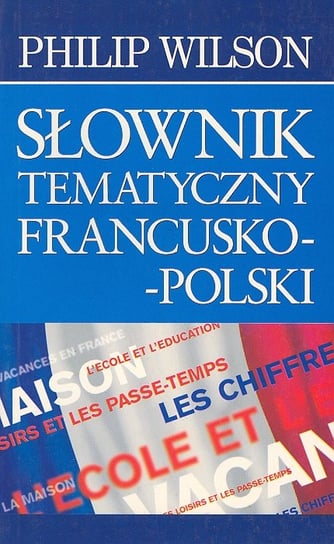 Słownik tematyczny francusko-polski Opracowanie zbiorowe