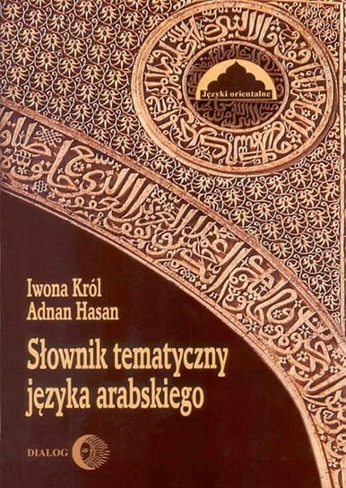 Słownik tematyczny języka arabskiego Król Iwona, Hasan Adnan