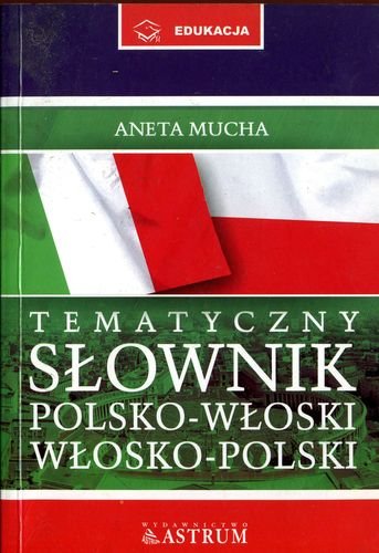 Słownik tematyczny polsko-włoski, włosko-polski Mucha Aneta