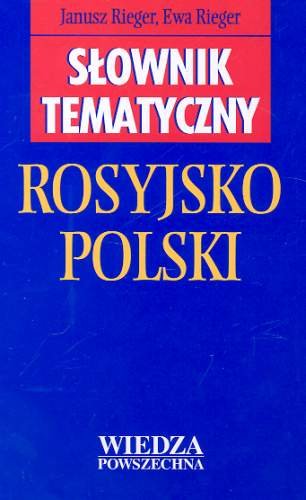 Słownik Tematyczny Rosyjsko-Polski Rieger Janusz A., Rieger Ewa