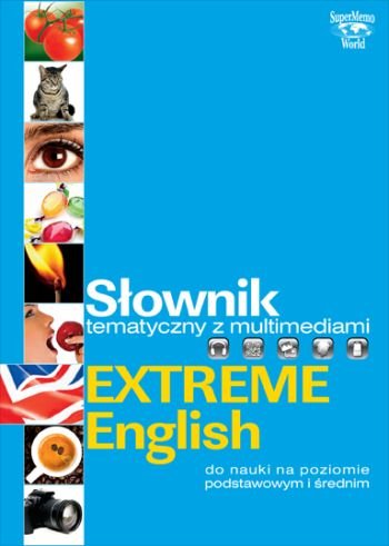 Słownik tematyczny z multimediami. Extreme English do nauki na poziomie podstawowym i średnim Opracowanie zbiorowe