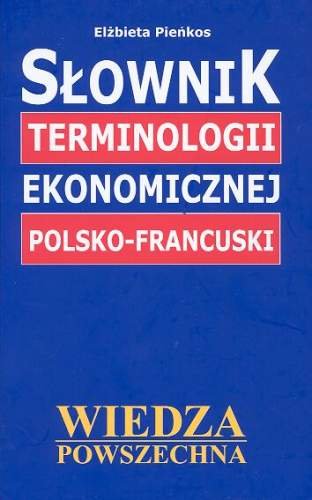 Słownik terminologii ekonomicznej polsko-francuski Pieńkos Elżbieta