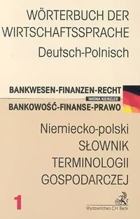 Słownik Terminologii Gospodarczej Niemiecko-Polski. Bankowość - Finanse - Prawo. Tom 1 Kienzler Iwona