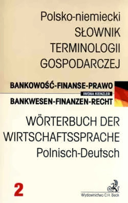 Słownik Terminologii Gospodarczej Niemiecko-Polski. Bankowość - Finanse - Prawo. Tom 2 Kienzler Iwona