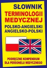 Słownik terminologii medycznej polsko-angielski angielsko-polski Podręczne kompendium dla personelu medycznego Gordon Jacek
