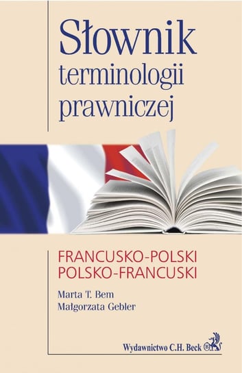 Słownik terminologii prawniczej francusko-polski, polsko-francuski Bem Marta, Gebler Małgorzata