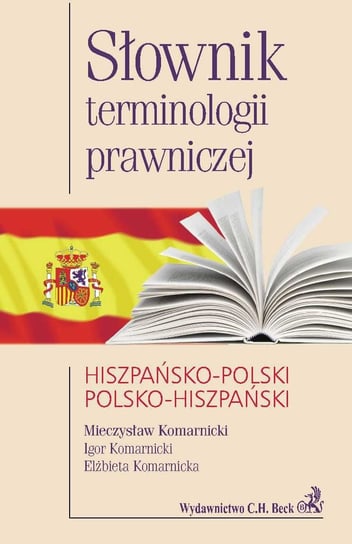 Słownik terminologii prawniczej hiszpańsko-polski polsko-hiszpański Komarnicki Mieczysław, Komarnicki Igor, Komarnicka Elżbieta