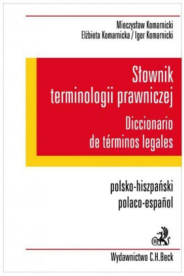 Słownik terminologii prawniczej polsko-hiszpański Komarnicki Mieczysław, Komarnicki Igor, Komarnicka Elżbieta